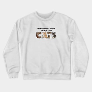 The more people I meet the more I like cats - mixed cat breed oil painting word art Crewneck Sweatshirt